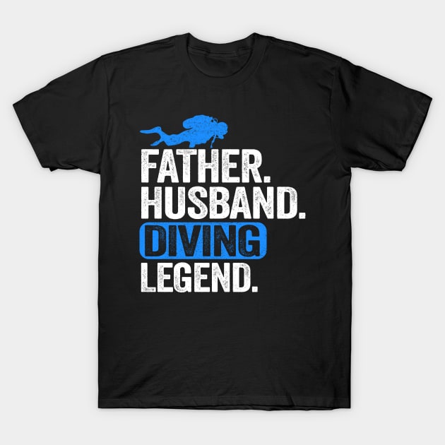 Scuba Diving Dad Gift Father Husband Diving Legend T-Shirt by Kuehni